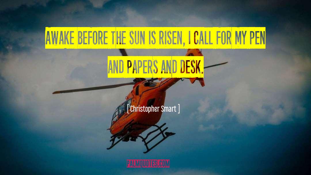 Christopher Smart Quotes: Awake before the sun is