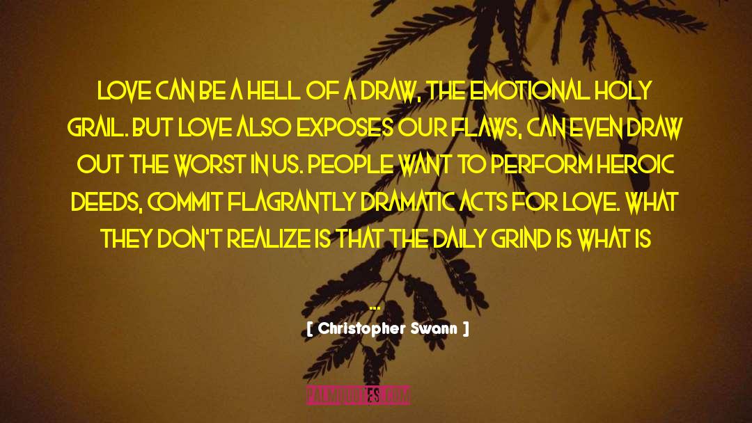 Christopher Swann Quotes: Love can be a hell