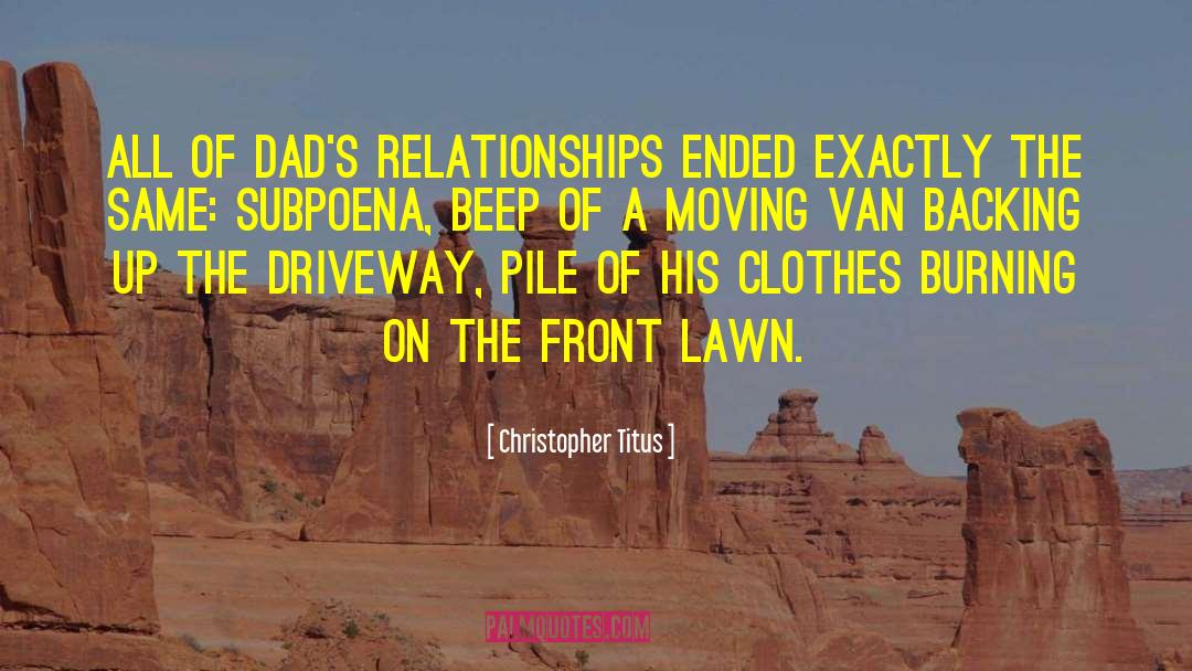 Christopher Titus Quotes: All of Dad's relationships ended