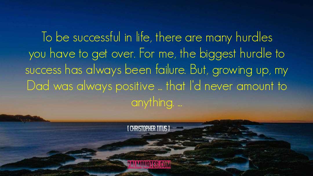 Christopher Titus Quotes: To be successful in life,