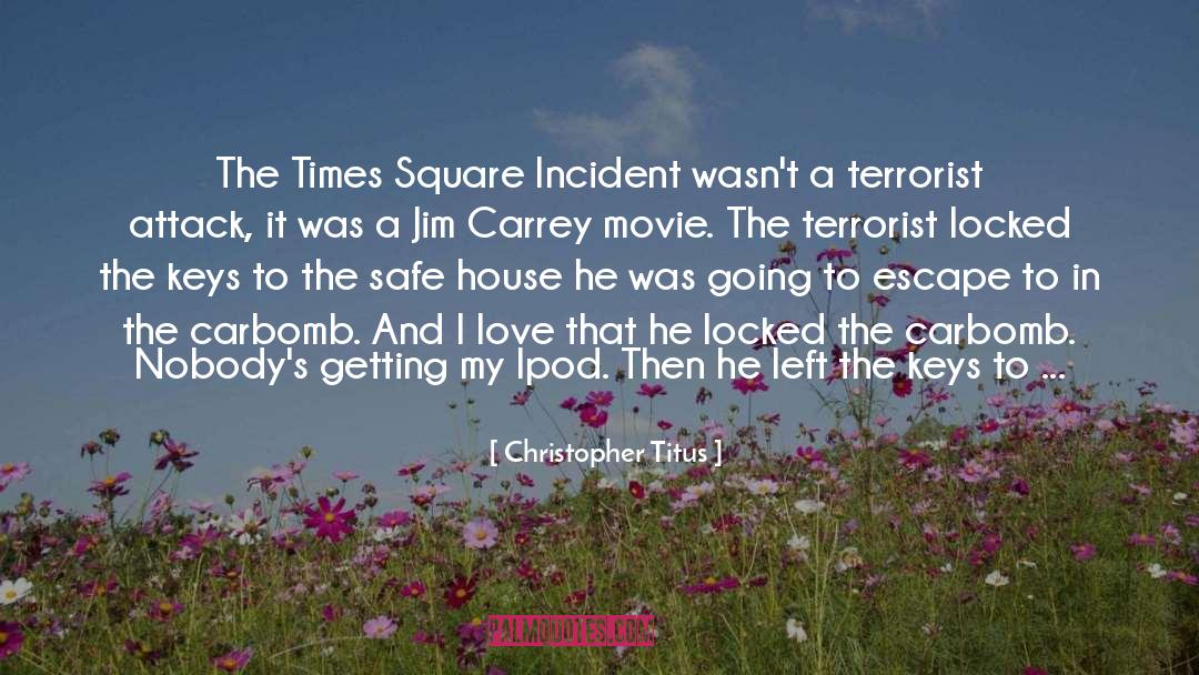 Christopher Titus Quotes: The Times Square Incident wasn't