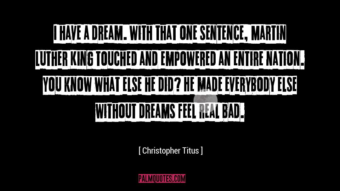 Christopher Titus Quotes: I have a dream. With