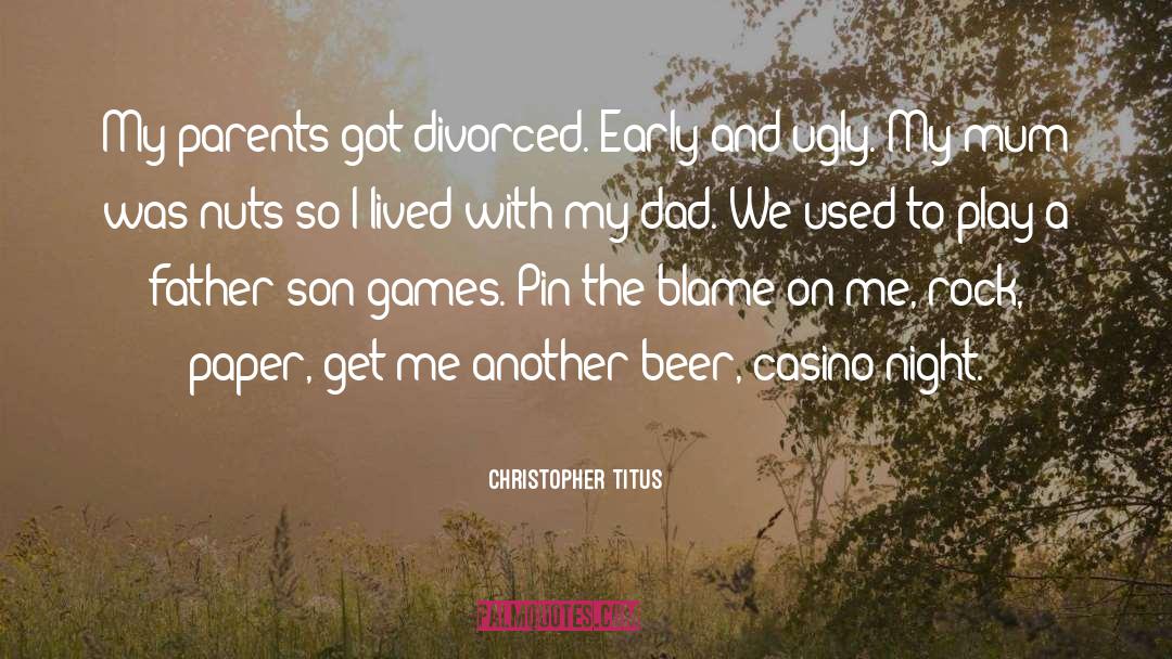 Christopher Titus Quotes: My parents got divorced. Early