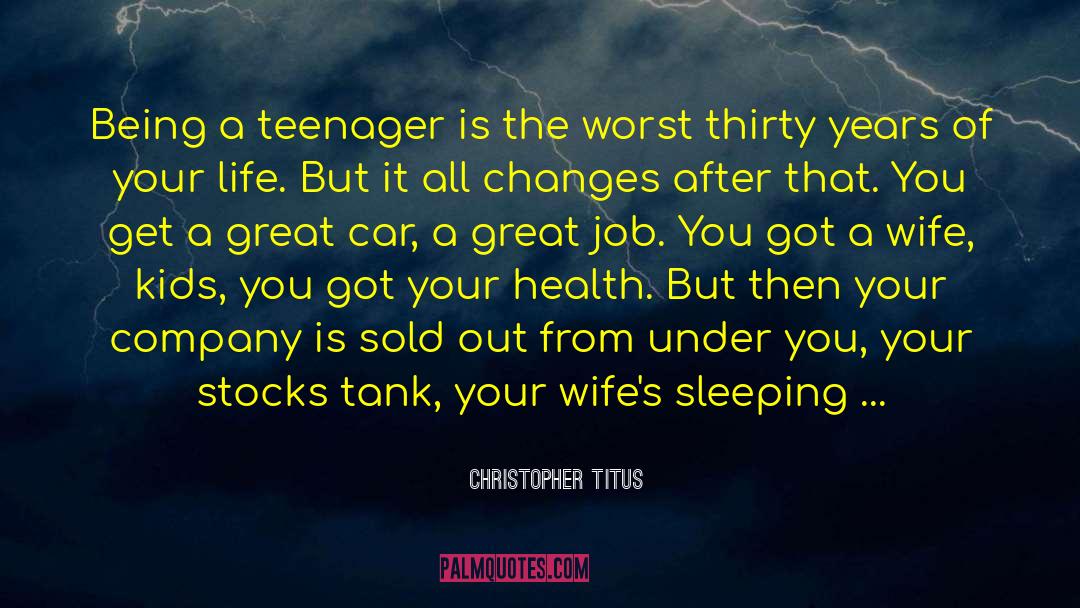 Christopher Titus Quotes: Being a teenager is the