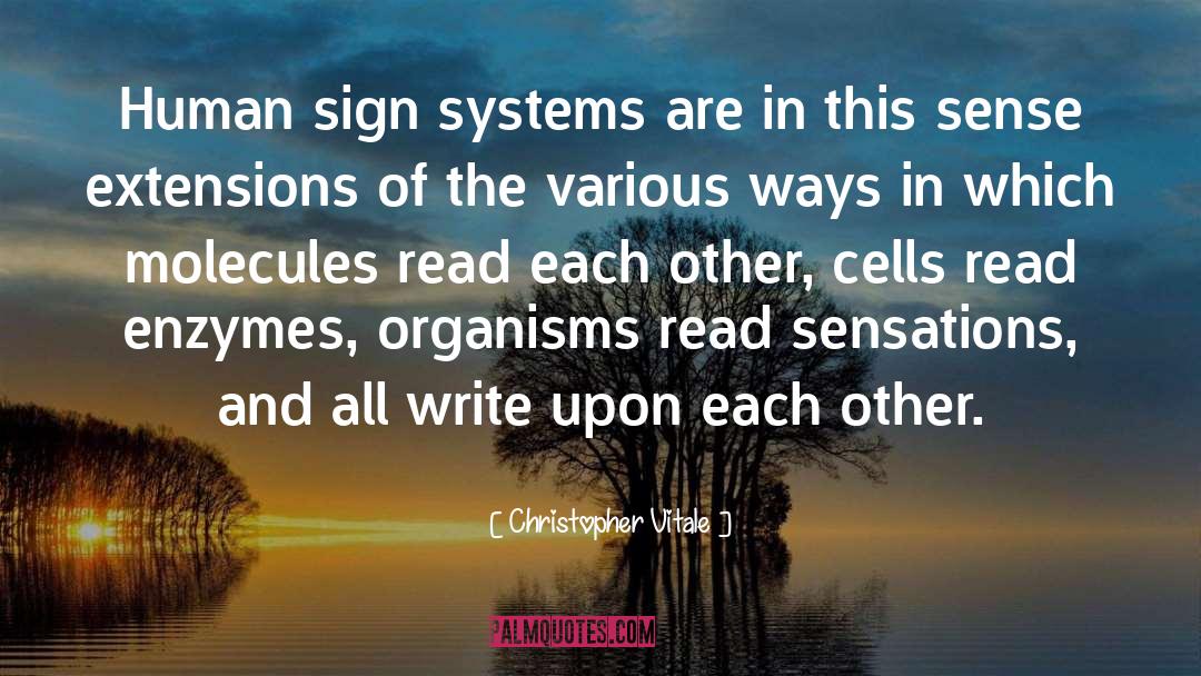 Christopher Vitale Quotes: Human sign systems are in