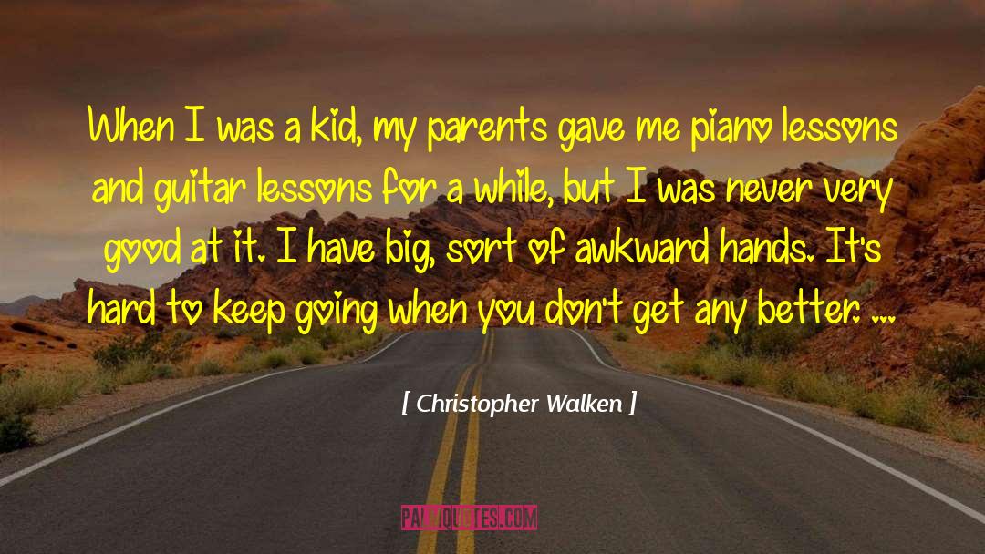 Christopher Walken Quotes: When I was a kid,