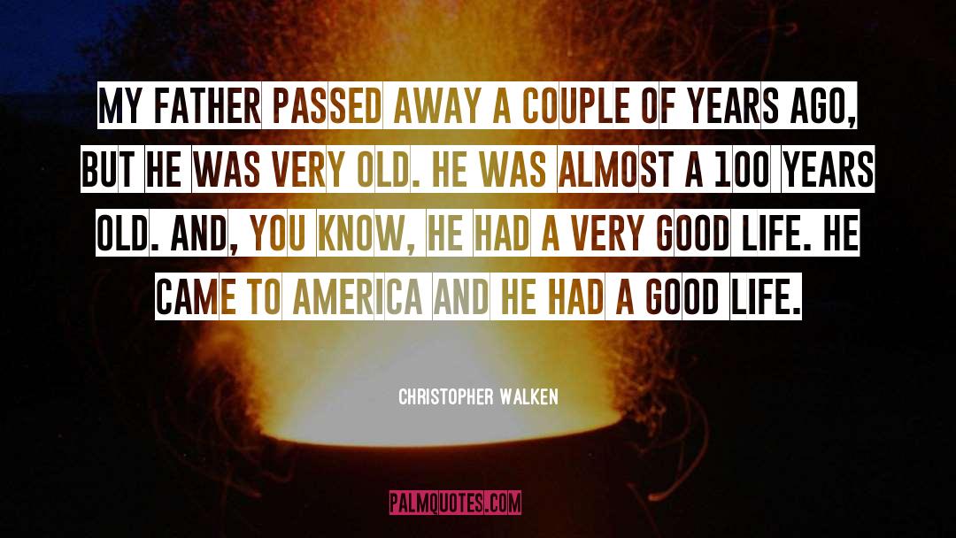 Christopher Walken Quotes: My father passed away a