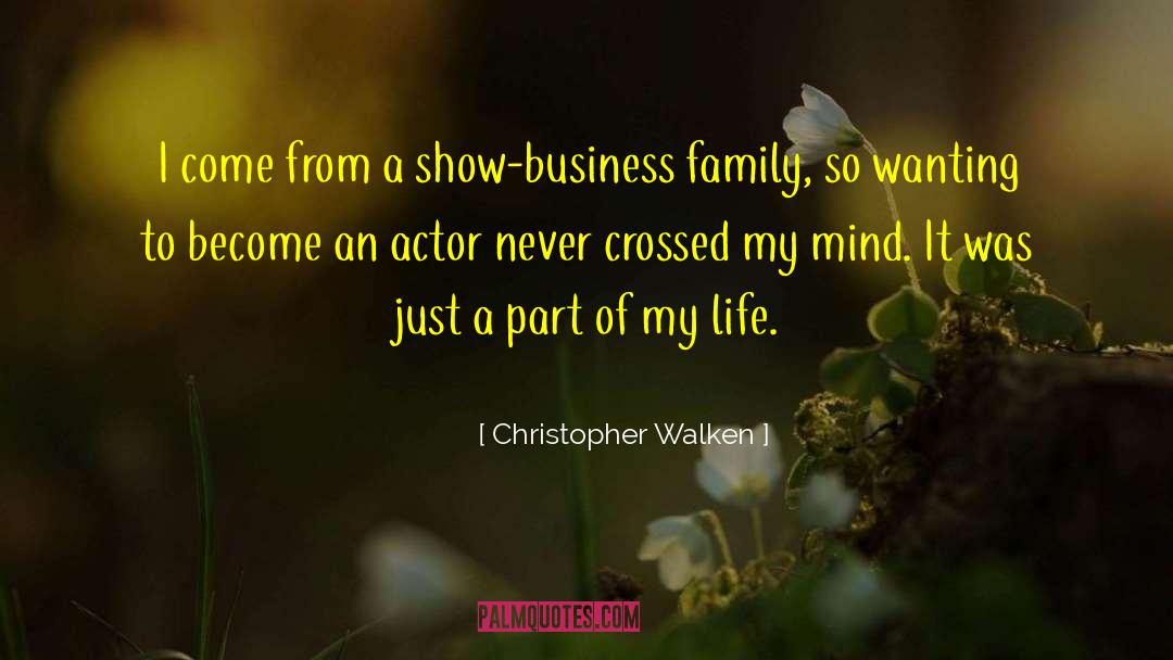 Christopher Walken Quotes: I come from a show-business