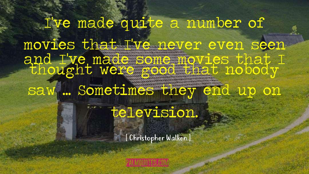 Christopher Walken Quotes: I've made quite a number