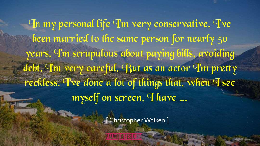 Christopher Walken Quotes: In my personal life I'm
