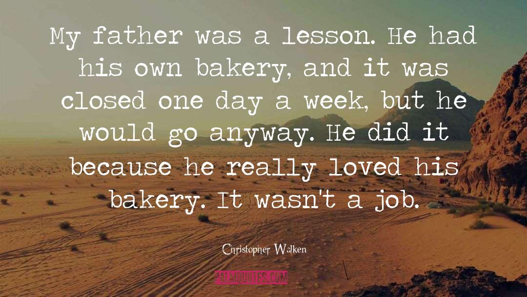 Christopher Walken Quotes: My father was a lesson.