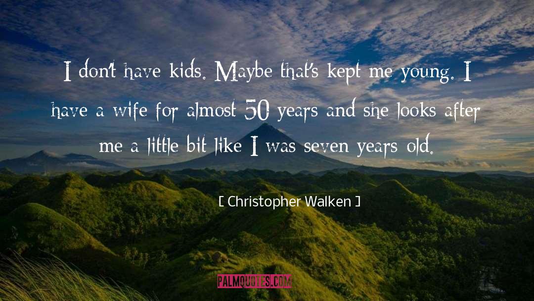 Christopher Walken Quotes: I don't have kids. Maybe