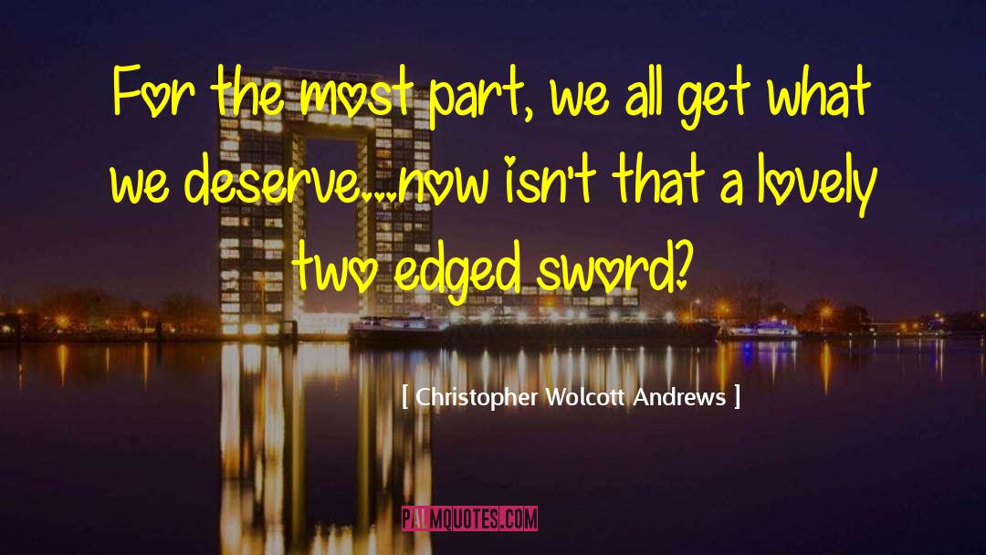 Christopher Wolcott Andrews Quotes: For the most part, we