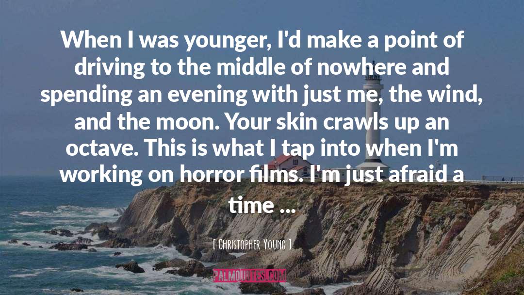 Christopher Young Quotes: When I was younger, I'd