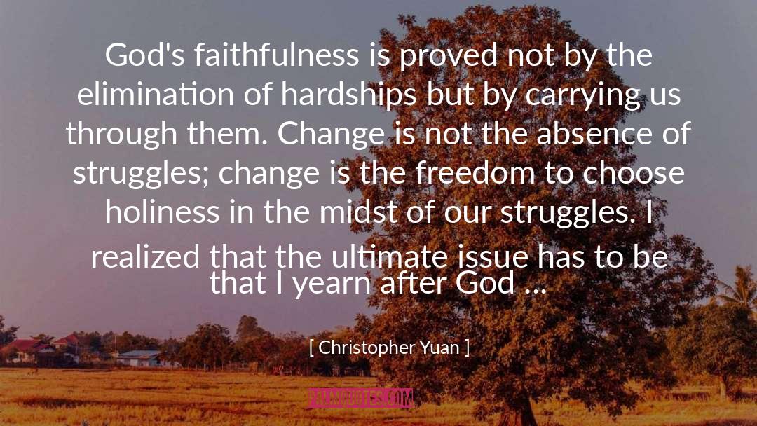 Christopher Yuan Quotes: God's faithfulness is proved not