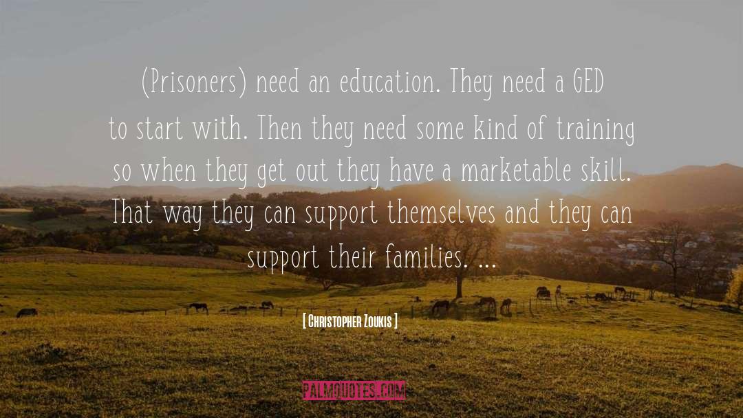 Christopher Zoukis Quotes: (Prisoners) need an education. They