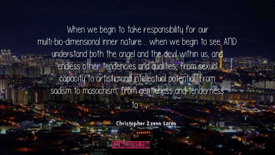 Christopher Zzenn Loren Quotes: When we begin to take