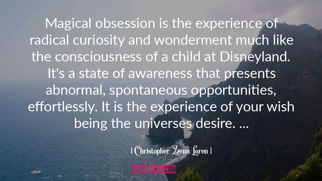 Christopher Zzenn Loren Quotes: Magical obsession is the experience