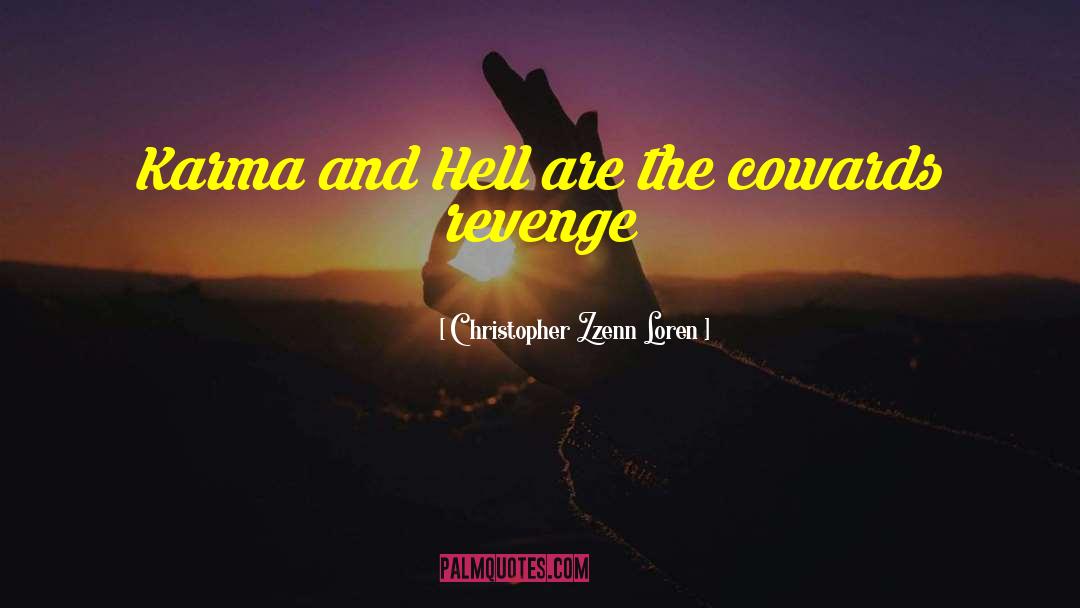 Christopher Zzenn Loren Quotes: Karma and Hell are the