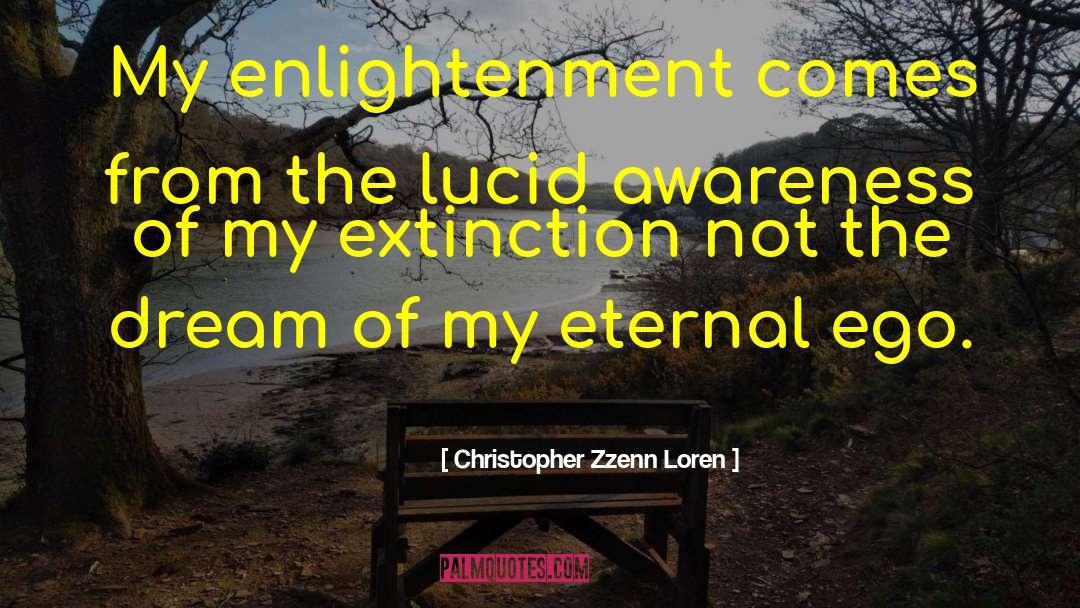 Christopher Zzenn Loren Quotes: My enlightenment comes from the