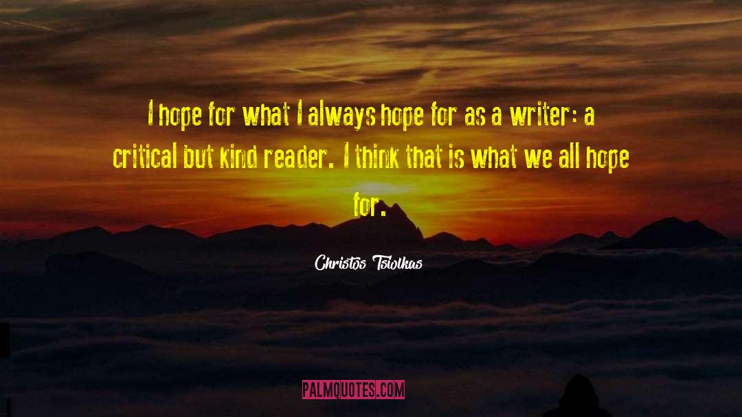 Christos Tsiolkas Quotes: I hope for what I