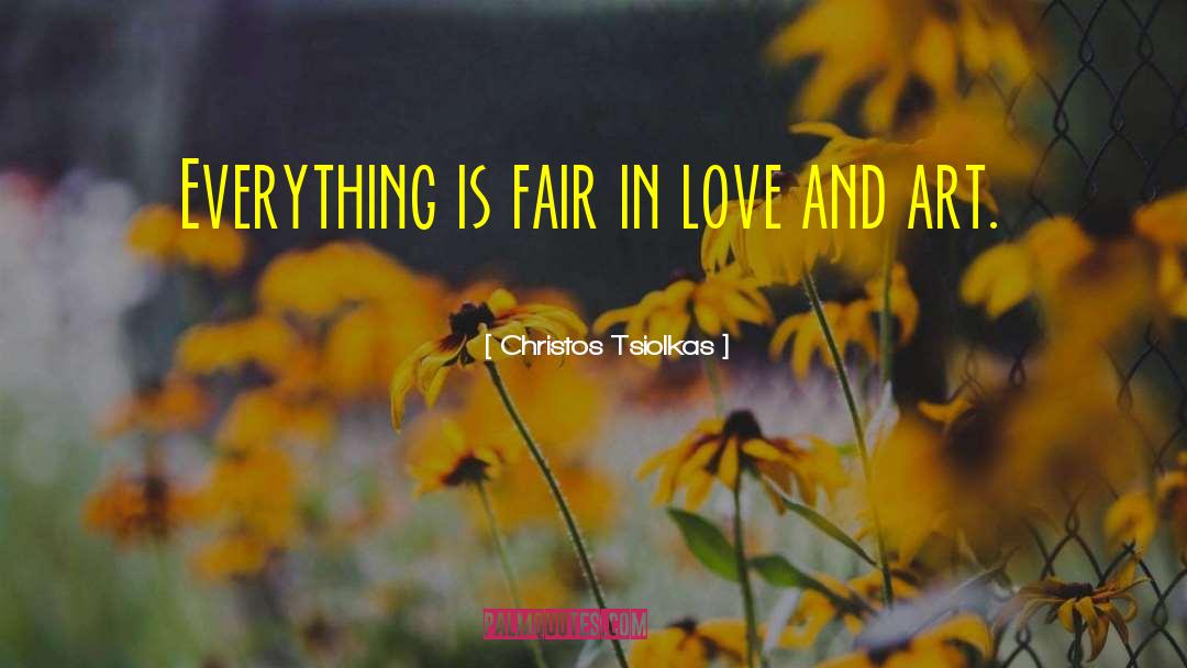 Christos Tsiolkas Quotes: Everything is fair in love