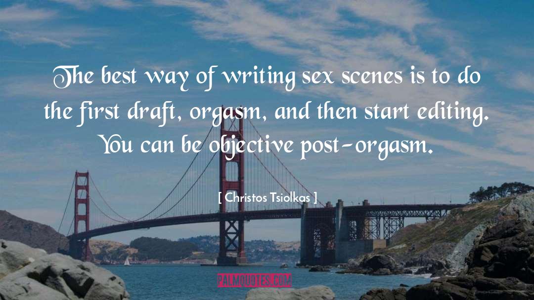 Christos Tsiolkas Quotes: The best way of writing