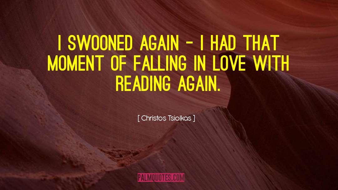 Christos Tsiolkas Quotes: I swooned again – I