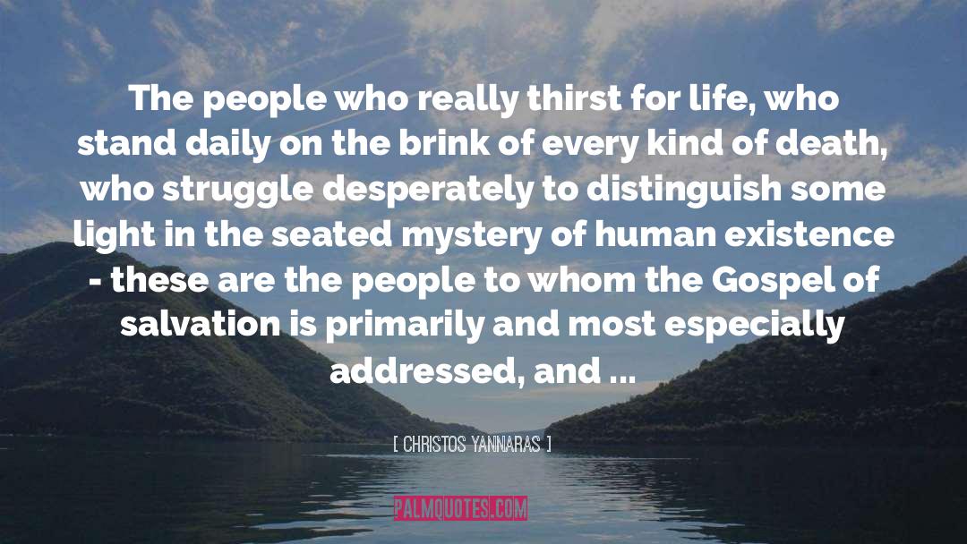 Christos Yannaras Quotes: The people who really thirst