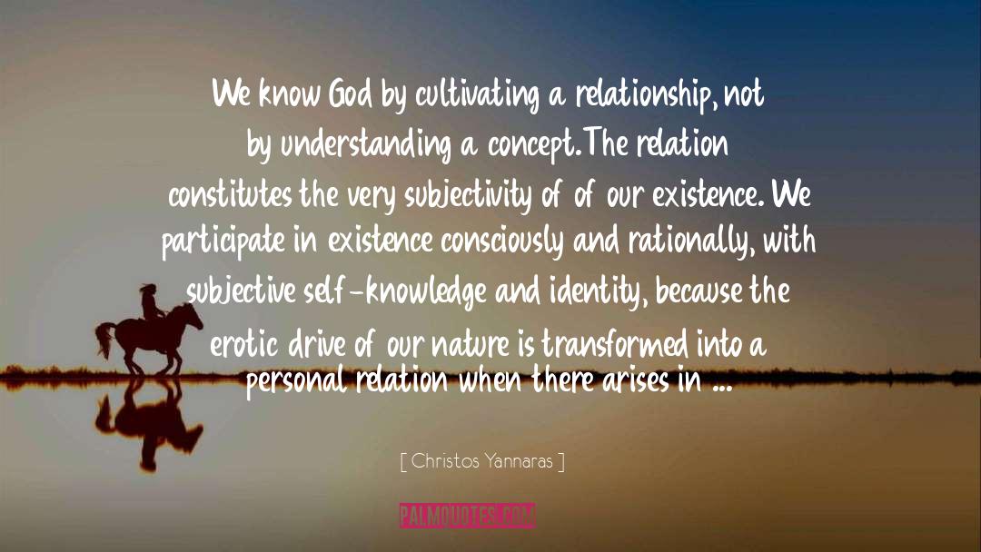 Christos Yannaras Quotes: We know God by cultivating