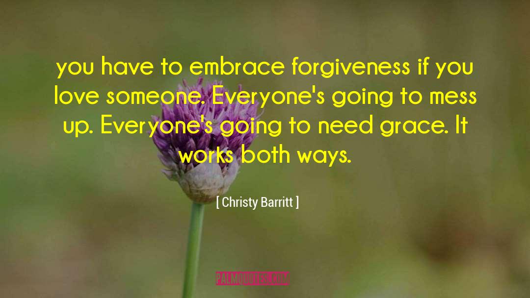 Christy Barritt Quotes: you have to embrace forgiveness