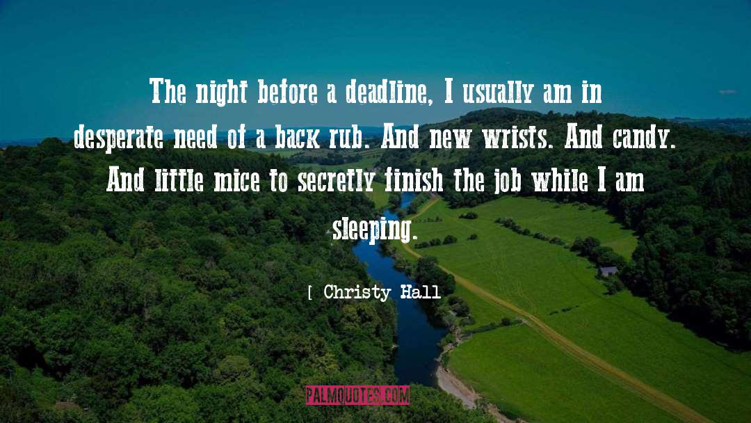 Christy Hall Quotes: The night before a deadline,