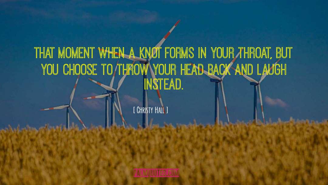 Christy Hall Quotes: That moment when a knot