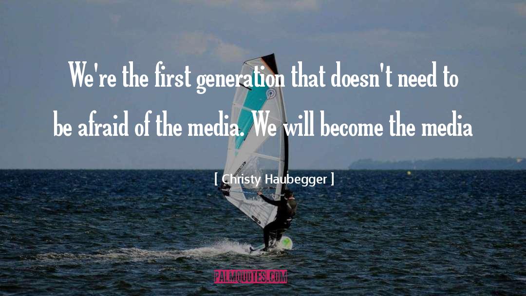 Christy Haubegger Quotes: We're the first generation that