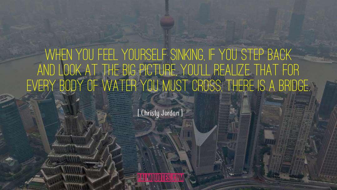 Christy Jordan Quotes: When you feel yourself sinking,