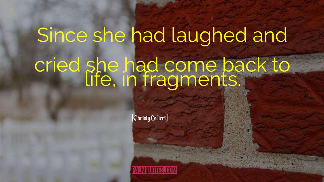 Christy Lefteri Quotes: Since she had laughed and