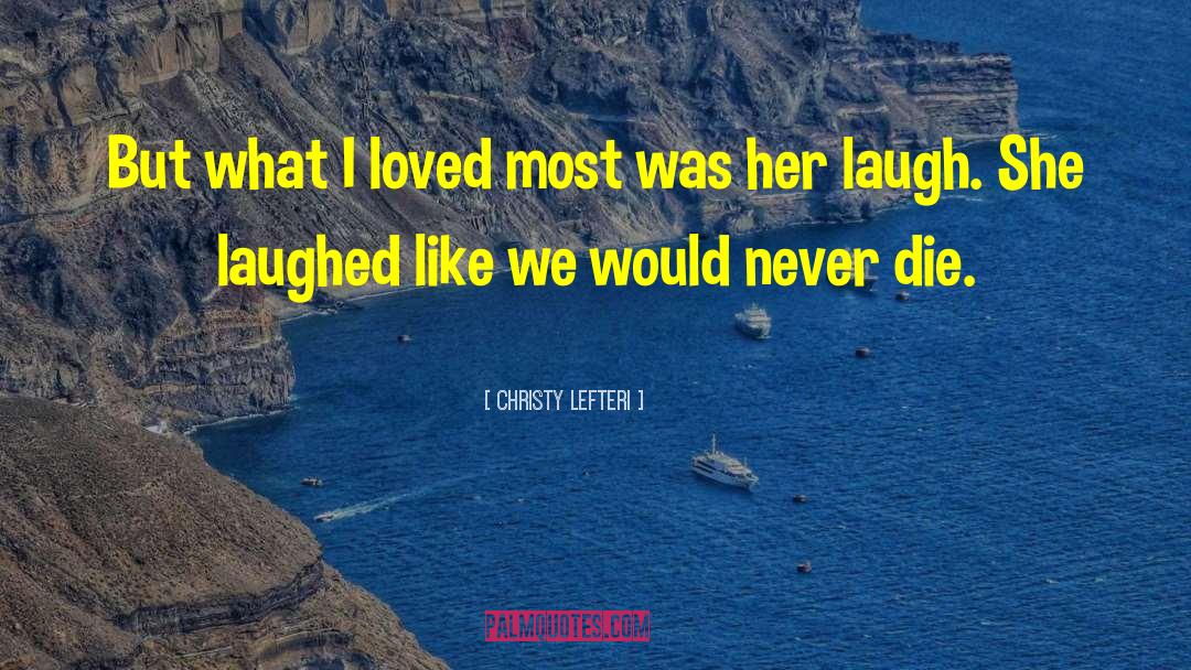 Christy Lefteri Quotes: But what I loved most