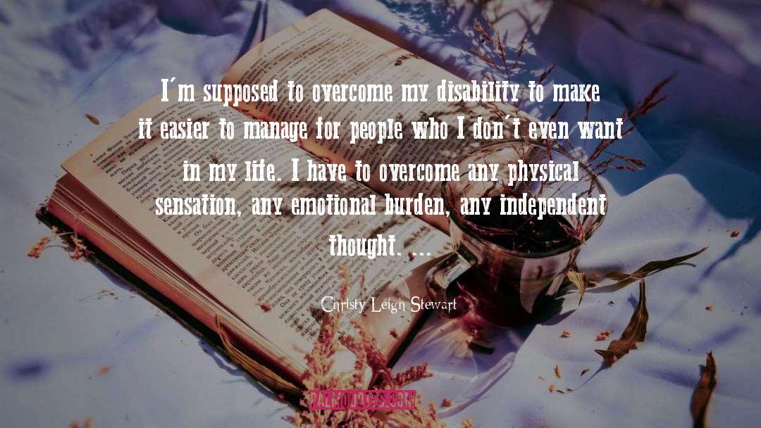 Christy Leigh Stewart Quotes: I'm supposed to overcome my