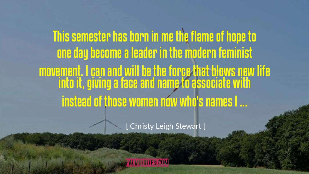 Christy Leigh Stewart Quotes: This semester has born in
