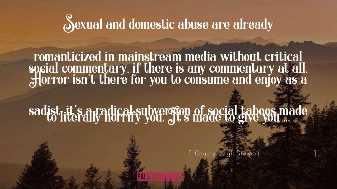 Christy Leigh Stewart Quotes: Sexual and domestic abuse are