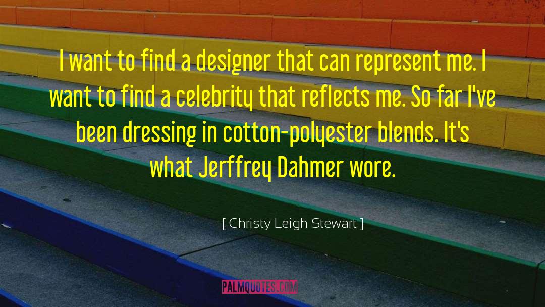 Christy Leigh Stewart Quotes: I want to find a