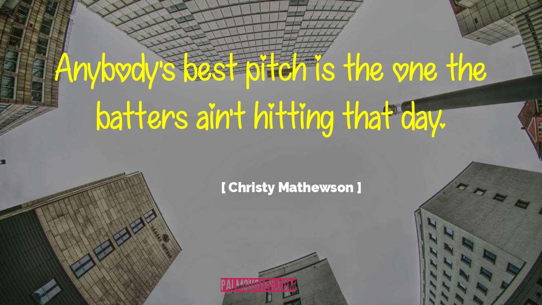 Christy Mathewson Quotes: Anybody's best pitch is the