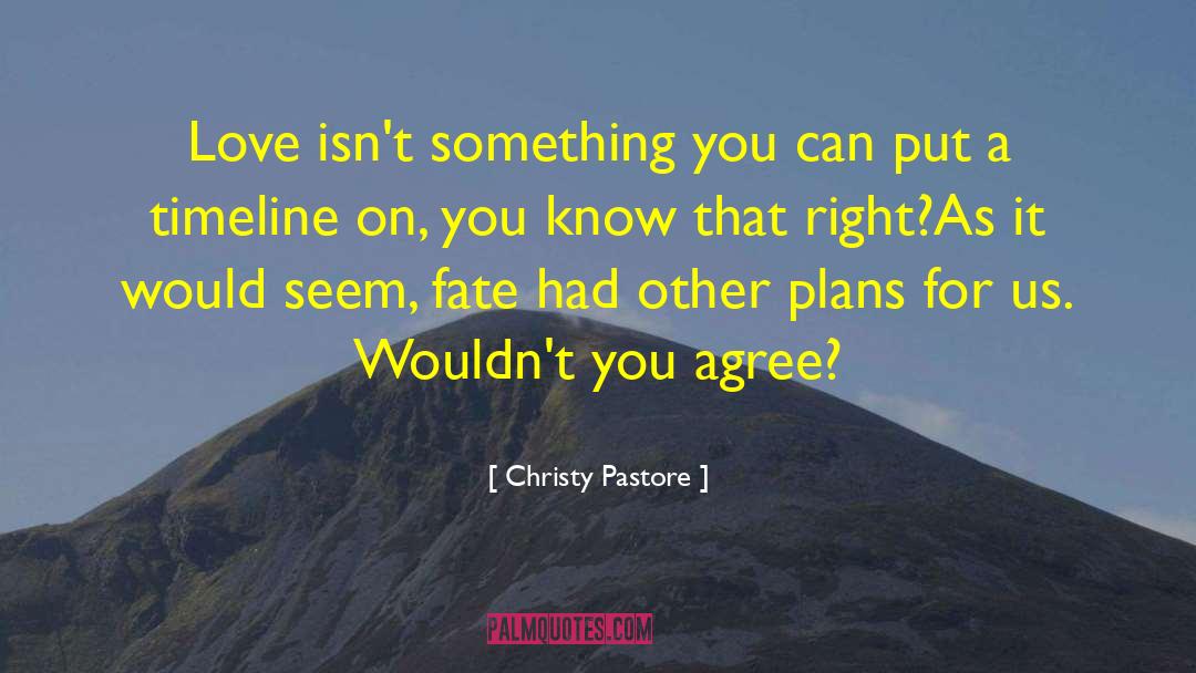 Christy Pastore Quotes: Love isn't something you can