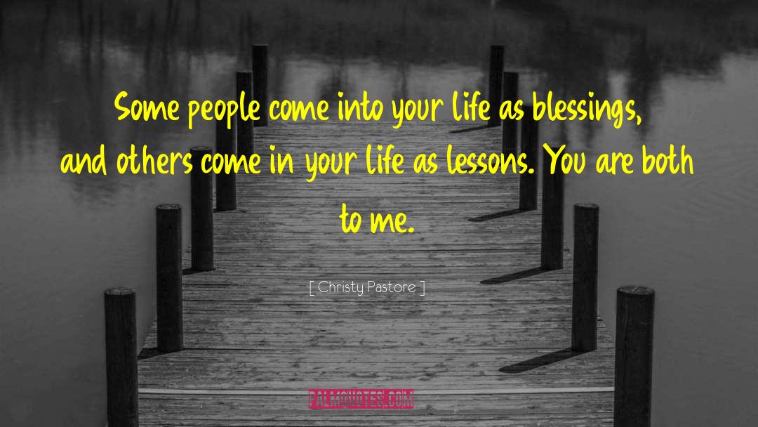 Christy Pastore Quotes: Some people come into your
