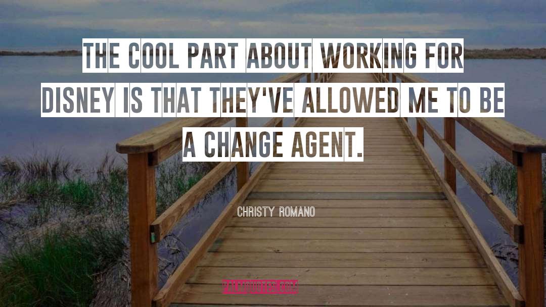 Christy Romano Quotes: The cool part about working