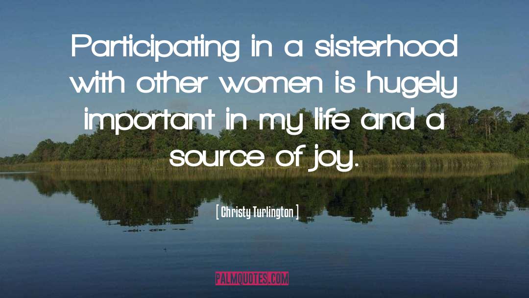 Christy Turlington Quotes: Participating in a sisterhood with