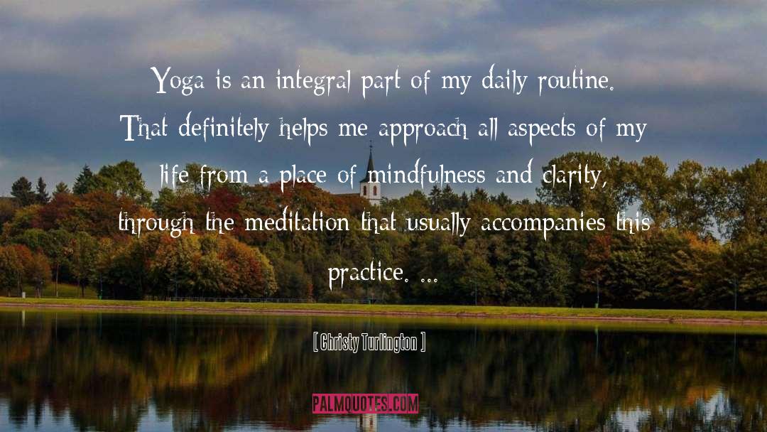 Christy Turlington Quotes: Yoga is an integral part