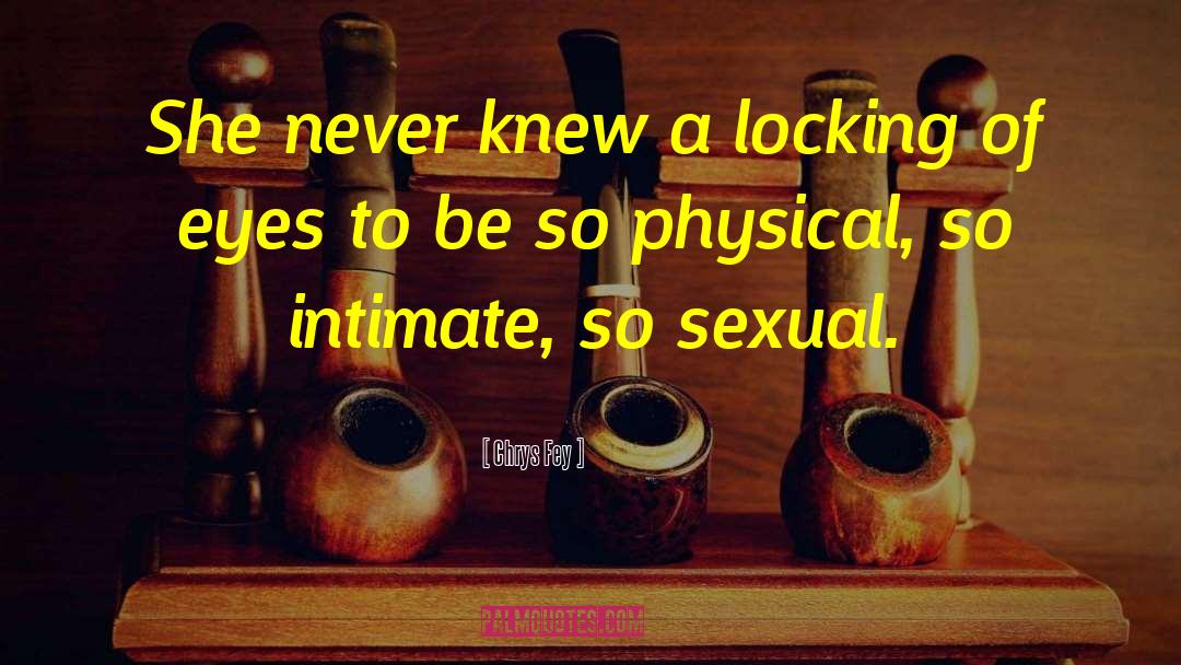 Chrys Fey Quotes: She never knew a locking