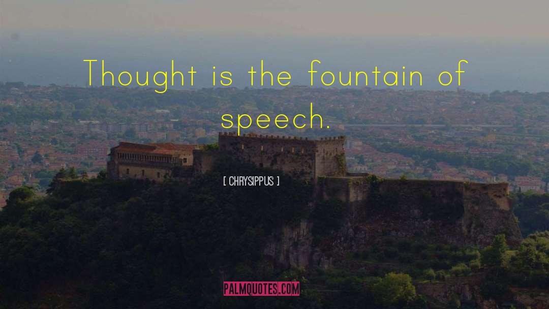 Chrysippus Quotes: Thought is the fountain of