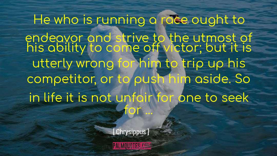Chrysippus Quotes: He who is running a